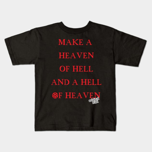 Make A Heaven Of Hell Kids T-Shirt by artpirate